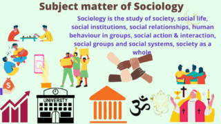 समाजशास्त्राचा अभ्यासविषय | Subject matter of Sociology